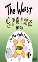 Worst Spring Book in the Whole Entire World