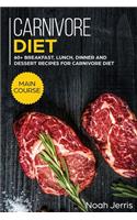 Carnivore Diet: MAIN COURSE - 60+ Breakfast, Lunch, Dinner and Dessert Recipes for Carnivore Diet