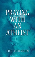 Praying With An Atheist