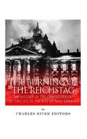 Burning of the Reichstag: The History of the Controversial Fire That Led to the Rise of Nazi Germany