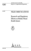 Telecommunications: Research and Regulatory Efforts on Mobile Phone Health Issues