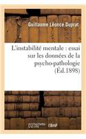 L'Instabilité Mentale: Essai Sur Les Données de la Psycho-Pathologie (Éd.1898)