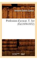 Profession d'Avocat. T. 1er (Éd.1830-1832)