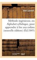 Méthode Ingénieuse, Ou Alphabet Syllabique, Pour Apprendre À Lire Aux Enfans, Nouvelle Édition: (Langues)
