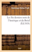 Les Six Derniers Mois de l'Amérique Et Du Brésil