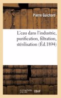 L'eau dans l'industrie, purification, filtration, stérilisation