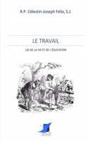 Travail - loi de la vie et de l'éducation