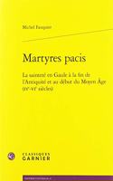 Martyres Pacis: La Saintete En Gaule a la Fin de l'Antiquite Et Au Debut Du Moyen Age (Ive-Vie Siecles)