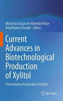 Current Advances in Biotechnological Production of Xylitol