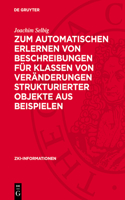 Zum Automatischen Erlernen Von Beschreibungen Für Klassen Von Veränderungen Strukturierter Objekte Aus Beispielen