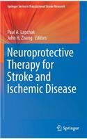 Neuroprotective Therapy for Stroke and Ischemic Disease