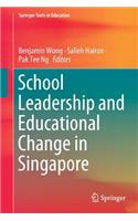 School Leadership and Educational Change in Singapore