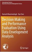 Decision Making and Performance Evaluation Using Data Envelopment Analysis
