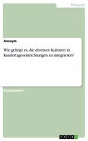 Wie gelingt es, die diversen Kulturen in Kindertageseinrichtungen zu integrieren?