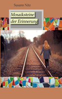 Mosaiksteine der Erinnerung: Eine berührende und spannungsgeladene Geschichte über Hoffnung, Glaube und den Mut, sich dem Schmerz der Vergangenheit zu stellen ...