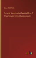 De mente dogmatica loci Paulini ad Rom. 5, 12 sq. Denuo et emendatius expressum