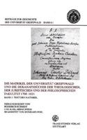 Matrikel Der Universitat Greifswald Und Die Dekanatsbucher Der Theologischen, Der Juristischen Und Der Philosophischen Fakultat 1700-1821. Bd. 1