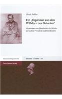 Ein 'diplomat Aus Den Waldern Des Orinoko'