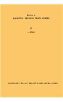 Lectures on Equations Defining Space Curves