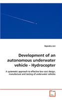 Development of an autonomous underwater vehicle - Hydrocopter - A systematic approach to effective low cost design, manufacture and testing of underwater vehicles