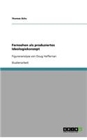 Fernsehen als produziertes Ideologiekonzept