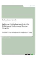 Formación Ciudadana en la Acción Didáctica de Profesores de Historia y Geografía: Un Estudio de Casos en Establecimientos Educacionales de Chillán