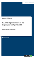 MATLAB Implementation of the Steganographic Algorithm F5: Matlab Codes for F5 Algorithm