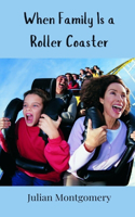 When Family Is a Roller Coaster