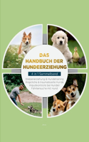 Das Handbuch der Hundeerziehung - 4 in 1 Sammelband: Impulskontrolle bei Hunden Welpenerziehung & Hundetraining Ängstliche & traumatisierte Hunde Fährtensuche mit Hund