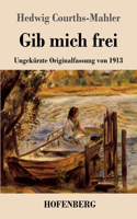 Gib mich frei