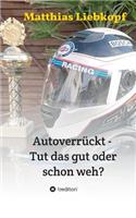 Autoverrückt - Tut das gut oder schon weh?