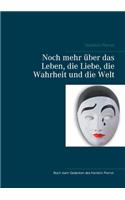 Noch mehr über das Leben, die Liebe, die Wahrheit und die Welt