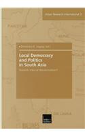 Local Democracy and Politics in South Asia