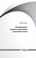Wirkungsparameter Persuasiver Kommunikation Im Personlichen Verkauf