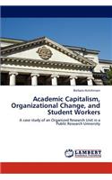 Academic Capitalism, Organizational Change, and Student Workers