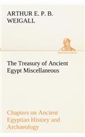 Treasury of Ancient Egypt Miscellaneous Chapters on Ancient Egyptian History and Archaeology