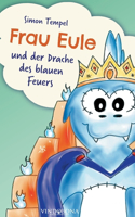Frau Eule: und der Drache des blauen Feuers