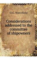 Considerations Addressed to the Committee of Shipowners