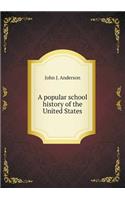 A Popular School History of the United States