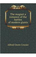 The Magnet a Romance of the Battles of Modern Giants