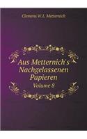 Aus Metternich's Nachgelassenen Papieren Volume 8