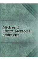 Michael F. Conry. Memorial Addresses