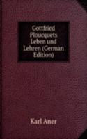 Gottfried Ploucquets Leben und Lehren (German Edition)