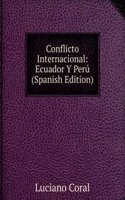 Conflicto Internacional: Ecuador Y Peru (Spanish Edition)