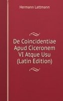 De Coincidentiae Apud Ciceronem VI Atque Usu (Latin Edition)