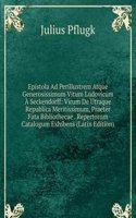 Epistola Ad Perillustrem Atque Generosissimum Vitum Ludovicum A Seckendorff: Virum De Utraque Republica Meritissimum, Praeter Fata Bibliothecae . Repertorum Catalogum Exhibens (Latin Edition)