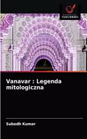 Vanavar: Legenda mitologiczna