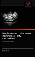 Bezpiecze&#324;stwo radiacyjne w stomatologii: Fakty i rzeczywisto&#347;c