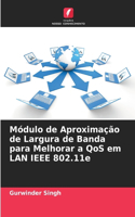 Módulo de Aproximação de Largura de Banda para Melhorar a QoS em LAN IEEE 802.11e