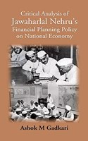 Critical Analysis Of Jawaharlal Nehru’S Financial Planning Policy On National Economy